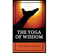 Yogi Ramacharaka The Yoga of Wisdom (Copertina rigida)