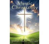 Yogi Ramacharaka William Walker Atkinson Mystic Christianity (Tascabile)