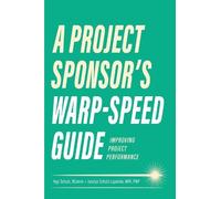 Yogi Schulz Jocelyn Lapointe A Project Sponsor's Warp-Speed Guide (Tascabile)