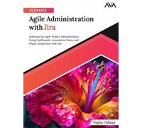Yogita Chhaya Ultimate Agile Administration with Jira (Digital)