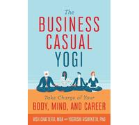 Yogrishi Vishvketu Vish Chatterji The Business Casual Yogi (Tascabile)