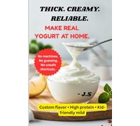 Yogurt Making at Home: Thick, Creamy & Healthy Variations: Step-by-Step Fermentation Methods for Safe Probiotic Batches Every Time