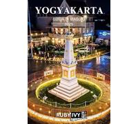 YOGYAKARTA GUIDA DI VIAGGIO 2025: Alla scoperta del cuore mistico di Giava: dove ti aspettano antichi templi, avventure emozionanti e tradizioni senza tempo