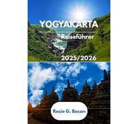 YOGYAKARTA Reiseführer 2025-2026: Was es zu sehen, zu essen, zu tun und zu erleben gibt - Clevere Tipps, Geheimtipps, lokale Spezialitäten und preisgünstige Abenteuer