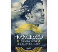 Yohana Garcia Francesco: Una Vida Entre El Cielo Y La Tierra (Tascabile)