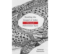 Yohanna Katanach Reading the Gospel of John through Palestinian Eye (Tascabile)