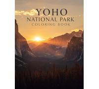 Yoho National Park Coloring Book: An Educational Adventure for Families and Nature Lovers