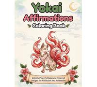 Yokai Affirmations Coloring Book: Calm & Powerful Japanese-Inspired Designs for Reflection and Relaxation