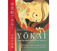 Yokai dans les chefs-d'oeuvre de l'ukiyo-e: Monstres, fantômes et démons dans les estampes des maîtres japonais