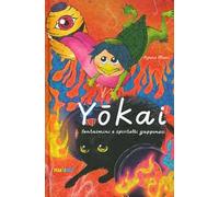 Yokai. Fantasmini e spiritelli giapponesi. Ediz. a colori