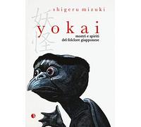 Yokai. Mostri e spiriti del folclore giapponese