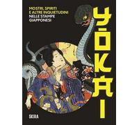 Yokai. Mostri, spiriti e altre inquietudini nelle stampe giapponesi