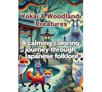 Yokai & Woodland Creatures: A calming coloring journey through Japanese folklore