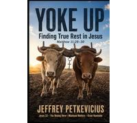 YOKE UP: Finding True Rest in Jesus - Matt 11:28-30