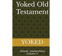 Yoked Old Testament: Genesis - Deuteronomy (Volume 1)