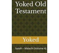 Yoked Old Testament: Isaiah - Malachi (Volume 4)