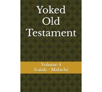 Yoked Old Testament: Isaiah - Malachi (Volume 4)