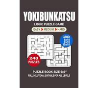 Yokibunkatsu Puzzle Book For Adults: 240 Puzzles Yokibunkatsu Great Logic Puzzle Game For Adults Seniors and Teens 3 Levels: Easy Medium and Hard Portable size 6x9 Inches.