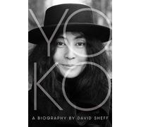 Yoko: A biography by David Sheff