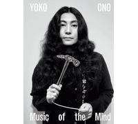 Yoko Ono: Music of the Mind by Juliet Bingham