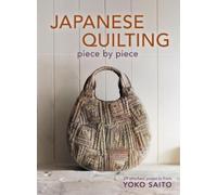 Yoko Saito Japanese Quilting Piece by Piece (Tascabile)