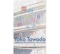 Yoko Tawada Abenteuer der deutschen Grammatik: Gedichte (Tascabile)