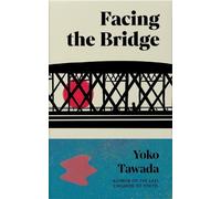 Yoko Tawada Facing the Bridge (Tascabile)