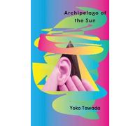 Yoko Tawada Margaret Mitsutani Archipelago of the Sun (Tascabile)