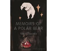 Yoko Tawada Memoirs of a Polar Bear (Tascabile)