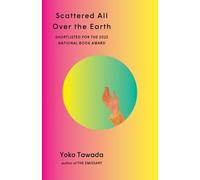 Yoko Tawada Scattered All Over the Earth (Tascabile)