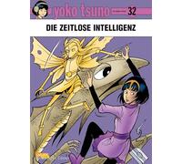 Yoko Tsuno 32: Die zeitlose Intelligenz: Klassiker des Science-Fiction-Comics