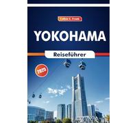 Yokohama Reiseführer 2025: Wandern Sie durch die Natur, lokales Essen, historische Wurzeln und unverzichtbare Stopps an einem japanischen Ort