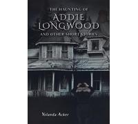 Yolanda Acker The Haunting of Addie Longwood (Tascabile)