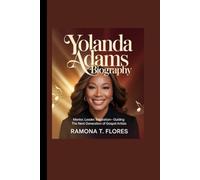 YOLANDA ADAMS BIOGRAPHY: Mentor, Leader, Inspiration- Guiding the Next Generation of Gospel Artists