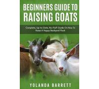 Yolanda Barrett Beginners Guide To Raising Goats (Tascabile)