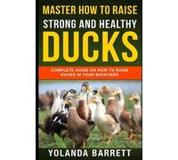 Yolanda Barrett Master How To Raise Strong And Healthy Ducks (Tascabile)