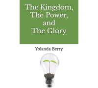 Yolanda Berry The Kingdom, The Power, and The Glory (Tascabile)