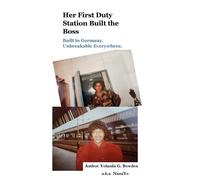 Yolanda Bowden Her First Duty Station Built the Boss Built in German (Tascabile)