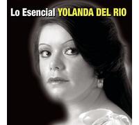 Yolanda Del Rio - Esencial Yolanda Del Rio