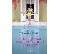 Yolanda Guerrer El día que mi madre conoció a Audrey / The Day My Mo (Tascabile)