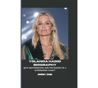 YOLANDA HADID BIOGRAPHY: Love, Motherhood, and the Making of a Supermodel Family