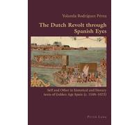 Yolanda Rodriguez The Dutch Revolt through Spanish Eyes (Tascabile)