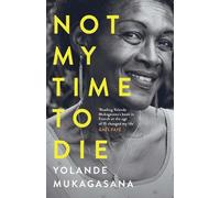 Yolande Mukagasana Not My Time to Die (Tascabile)