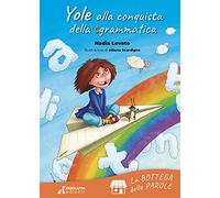 Yole alla conquista della sgrammatica. Le botteghe. Ediz. a colori