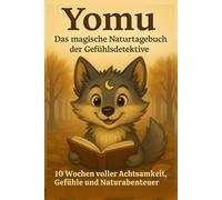 Yomu - Das magische Naturtagebuch der Gefühlsdetektive: 10 Wochen voller Achtsamkeit, Gefühle und Naturabenteuer