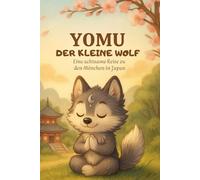 YOMU, der kleine Wolf: Eine achtsame Reise zu den Mönchen in Japan