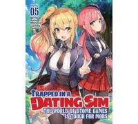 Yomu Mishima Trapped in a Dating Sim: The World of Otome Games is To (Tascabile)