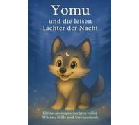 Yomu und die leisen Lichter der Nacht: Kleine Abendgeschichten voller Wärme, Stille und Sternenstaub