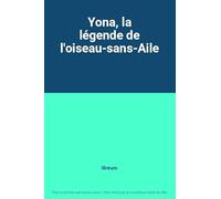 Yona, la légende de l'oiseau-sans-aile