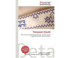 Yonasan David: Rosh Yeshiva, Yeshiva Pachad Yitzchok, Har Nof, Yeshiva Rabbi Chaim Berlin, Aaron Schechter